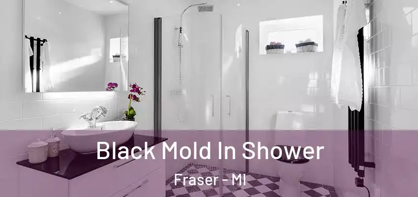  Black Mold In Shower Fraser - MI